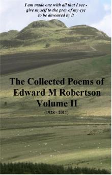 The Collected Poems of Edward M Robertson - Volume II