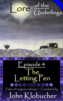 Lore of the Underlings: Episode 4 ~ The Letting Pen