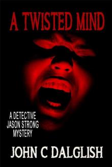 A TWISTED MIND (Clean Suspense) (Detective Jason Strong Book 21)