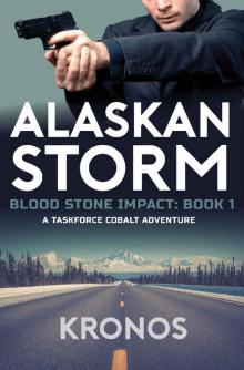 Alaskan Storm (Part 1 of Blood Stone Impact): A Taskforce COBALT Action-Adventure Technothriller