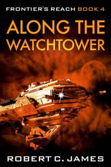 Along the Watchtower: A Gritty Space Opera Adventure (Frontier's Reach Book 4)