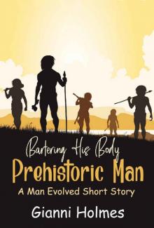 Bartering His Body- Prehistoric Man