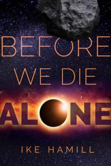 Before We Die Alone