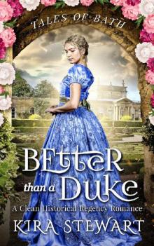 Better than a Duke: A Clean Historical Regency Romance (Tales of Bath)