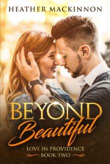 Beyond Beautiful (Love in Providence Book 2)