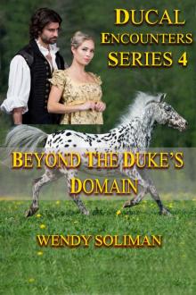 Beyond the Duke's Domain: Ducal Encounters Series 4 Book 4