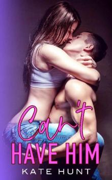 Can't Have Him: A Student Teacher Romance