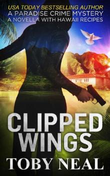 Clipped Wings: A Paradise Crime Mystery Christmas Novella with Recipes (Paradise Crime Mysteries)