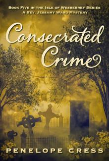 Consecrated Crime: A Rev Jessamy Ward Mystery (Isle Of Wesberrey Book 5)