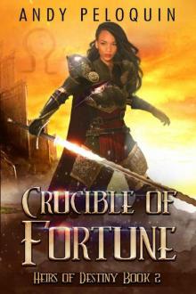 Crucible of Fortune: An Epic Fantasy Young Adult Adventure (Heirs of Destiny Book 2)