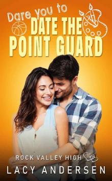 Dare You to Date the Point Guard (Rock Valley High Book 2)