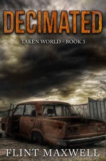 Decimated: A Post-Apocalyptic Thriller (Taken World Book 3)