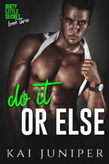 Do It Or Else: A High School Bully Romance (Dirty Little Secret Book 3)