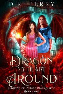 Dragon My Heart Around (Providence Paranormal College Book 4)