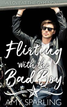 Flirting with the bad boy: A love at the Gym Novel