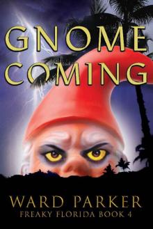 Gnome Coming: A humorous paranormal novel (Freaky Florida Book 4)