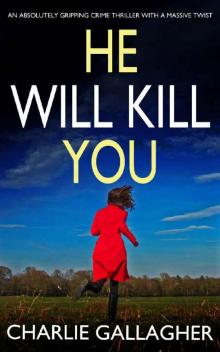 HE WILL KILL YOU an absolutely gripping crime thriller with a massive twist