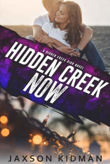 HIDDEN CREEK NOW: a hidden creek high novel