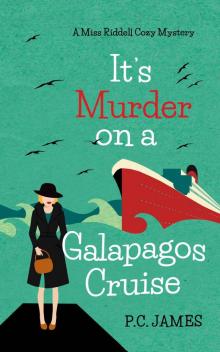 It's Murder, On a Galapagos Cruise: An Amateur Female Sleuth Historical Cozy Mystery (Miss Riddell Cozy Mysteries Book 2)