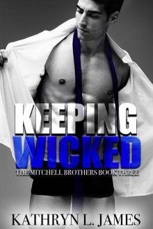 Keeping Wicked (The Mitchell Brothers Book 3)