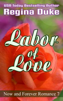 Labor of Love: A 60-minute read (Now and Forever Romance Book 7)