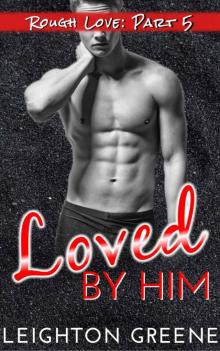 Loved by Him (Rough Love Book 5)