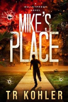 Mike's Place: An Action Thriller (A Bulletproof Novel Book 1)