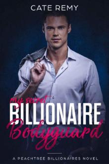 My Secret Billionaire Bodyguard: Clean Billionaire Romance (Peachtree Billionaires Book 3)