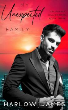 My Unexpected Family: California Billionaires Book 3