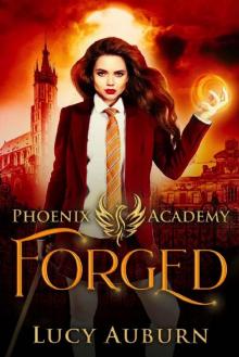 Phoenix Academy: Forged (Phoenix Academy First Years Book 3)