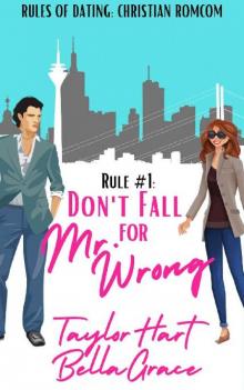 Rule #1 Don't Fall for Mr. Wrong: Sweet Romantic Comedy (Rules of Dating: Christian RomComs)