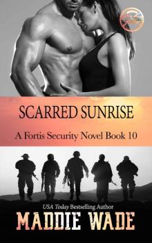 Scarred Sunrise: A Fortis Security Novel Book 10 (Fortis Security Series)