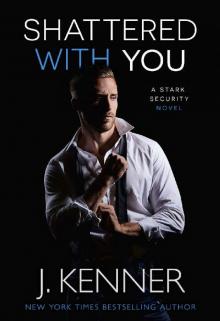 Shattered With You (Stark Security Book 1)