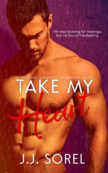 Take My Heart: A Steamy Romantic Suspense Novel