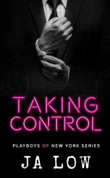 Taking Control: A Billionaire Boss Romance (Playboys of New York Book 4)