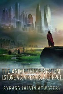 The Anime Trope System: Stone vs. Viper, #6 a LitRPG (ATS)