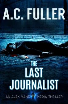 The Last Journalist (An Alex Vane Media Thriller Book 5)