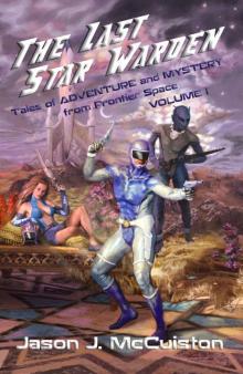 The Last Star Warden - Tales of Adventure and Mystery from Frontier Space - Volume 1