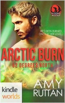 The Phoenix Agency: Arctic Burn (Kindle Worlds Novella) (62 Degrees North Book 1)