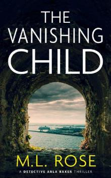 The Vanishing Child: A gripping crime thriller with a climax you won't see coming (Detective Arla Baker Series Book 9)