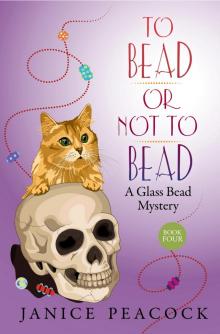 To Bead or Not to Bead, Glass Bead Mystery Series, Book 4