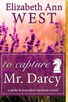 To Capture Mr. Darcy, a Pride and Prejudice Variation Novel