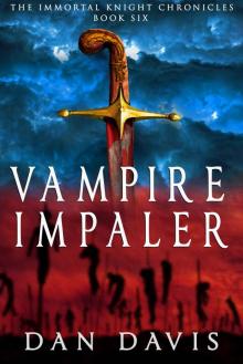 Vampire Impaler (The Immortal Knight Chronicles Book 6)