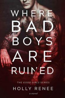 Where Bad Boys are Ruined (The Good Girls Series Book 3)