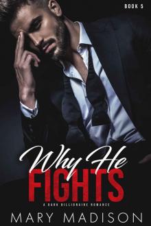 Why He FIGHTS: A Dark Billionaire Romance Series (Why He Sins Book 5)