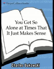 You Get So Alone at Times That It Just Makes Sense