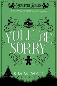 Yule Be Sorry--A Christmas Cozy Mystery (With Dragons)