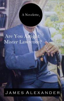 Are You Alright Mister Lawrence?