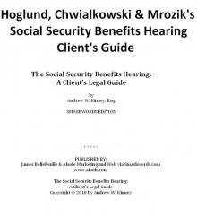 The Social Security Benefits Hearing: A Client's Legal Guide