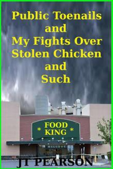 Public Toenails and My Fights Over Stolen Chicken and Such